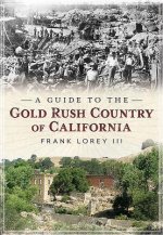 A Guide to the Gold Rush Country of California