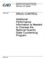 Drug control, additional performance information is needed to oversee the National Guard's state counterdrug program: report to Committee on Armed Ser