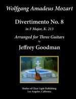 Wolfgang Amadeus. Mozart - Divertimento No. 8: Arranged for Three Guitars