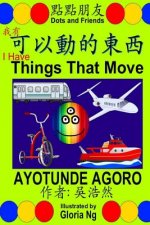 I Have Things That Move: A Bilingual Chinese-English Traditional Edition Book about Transportation