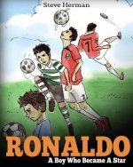 Ronaldo: A Boy Who Became A Star. Inspiring children book about Cristiano Ronaldo - one of the best soccer players in history.