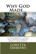 Why God Made...: A Child's Guide to Understanding God's Creations