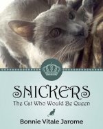 Snickers: The Cat Who Would Be Queen