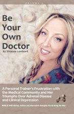 Be Your Own Doctor: Be Your Own Doctor