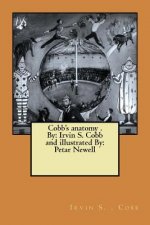Cobb's anatomy . By: Irvin S. Cobb and illustrated By: Petar Newell