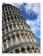 The Leaning Tower of Pisa: The History and Legacy of Italy's Most Unique Building