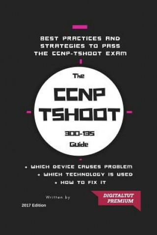 CCNP: 300-135 Troubleshooting and Maintaining Cisco IP Networks 2017 Best Guide