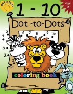 1-10 Dot-to-Dots and coloring book: Children Activity Connect the dots, Coloring Book for Kids Ages 2-4 3-5