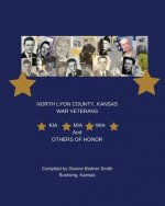 KIA, MIA, WIA, & Others of Honor: North Lyon County, Kansas War Veterans