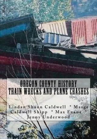 Oregon County History Train Wrecks and Plane Crashes