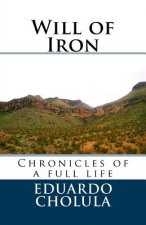 Will of Iron: Chronicles of a full life