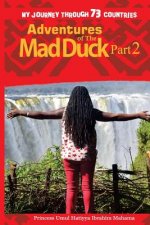 Adventures of The Mad Duck: My Journey Through 73 Countries
