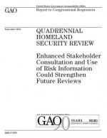 Quadrennial Homeland Security review: enhanced stakeholder consultation and use of risk information could strengthen future reviews: report to congres