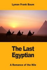 The Last Egyptian: A Romance of the Nile