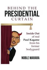 Behind the presidential curtain: inside Out of real Paul Kagame from his former bodyguard