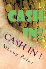 Cash In!: Be more Wealthy
