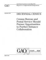 Decennial census: Census Bureau and Postal Service should pursue opportunities to further enhance collaboration: report to congressional
