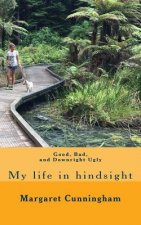 Good, bad and downright ugly: My life in hindsight