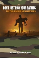Don't Just Pick Your Battles, Pick Your Spouse Up Off The Battlefield