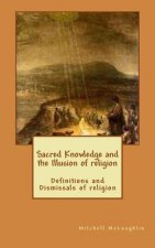Sacred Knowledge and the Illusion of religion: Definitions and Dismissals of religion