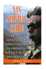 SAS Survival Guide: 15 Prepper's Lessons You Should Know In Order To Survive In The Wilderness