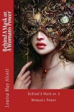 Behind A Mask or, A Woman's Power