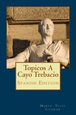 Topicos A Cayo Trebacio (Spanish Edition)
