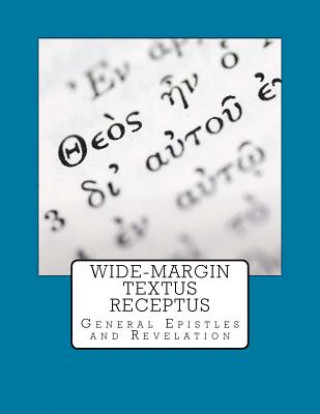 Wide-Margin Textus Receptus: General Epistles and Revelation