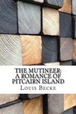 The Mutineer: A Romance of Pitcairn Island