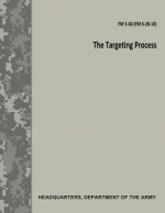 The Targeting Process (FM 3-60 / FM 6-20-10)