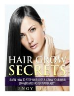 Hair Grow Secrets - Third Edition: How to Stop Hair Loss & Regrow Your Hair Longer and Faster Naturally!