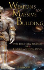 Weapons for Massive Building: WMB for every business or become a sitting duck.