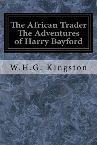 The African Trader The Adventures of Harry Bayford