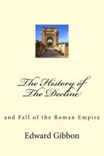 The History of The Decline: and Fall of the Roman Empire