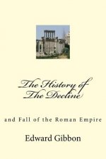 The History of The Decline: and Fall of the Roman Empire