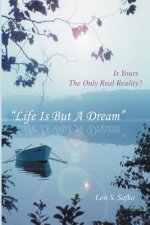 Life Is But A Dream: Is Yours The Only Real Reality