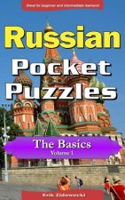 Russian Pocket Puzzles - The Basics - Volume 1: A Collection of Puzzles and Quizzes to Aid Your Language Learning