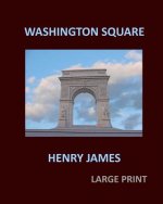 WASHINGTON SQUARE HENRY JAMES Large Print: Large Print