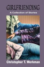 Girlfriending: A Collection of Stories