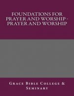 Foundations for Prayer and Worship - Prayer and Worship