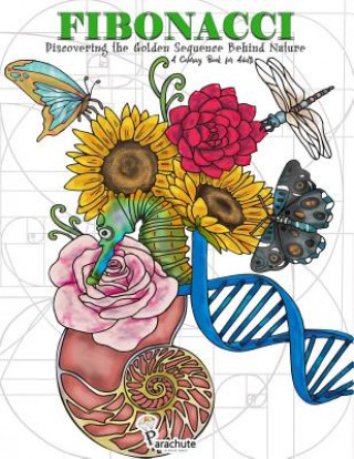 Fibonacci: Discovering the Golden Sequence Behind Nature: A Coloring Book for Adults
