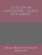 A Study of Salvation - (Alive in Christ)