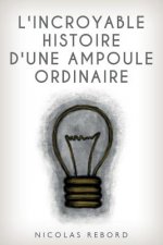L'incroyable histoire d'une ampoule ordinaire