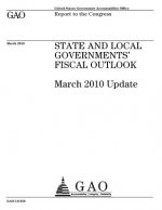 State and local governments fiscal outlook: March 2010 update: report to the Congress