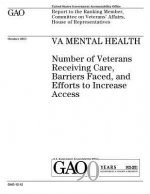 VA mental health: number of veterans receiving care, barriers faced, and efforts to increase access: report to the Ranking Member, Commi