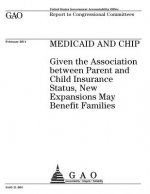 Medicaid and CHIP: given the association between parent and child insurance status, new expansions may benefit families: report to congre