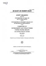 Air quality and children's health: joint hearing before the Subcommittee on Clean Air and Nuclear Safety and the Subcommittee on Children's Health and