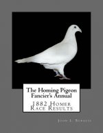 The Homing Pigeon Fancier's Annual
