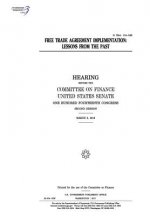 Free trade agreement implementation: lessons from the past: hearing before the Committee on Finance