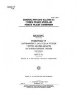 Examining innovative solutions to control invasive species and promote wildlife conservation: hearing before the Committee on Environment and Public W